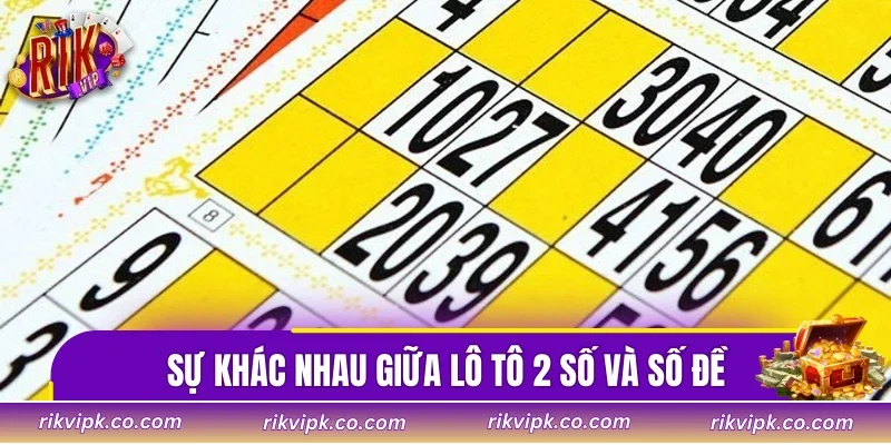 Sự khác nhau giữa lô tô 2 số và số đề